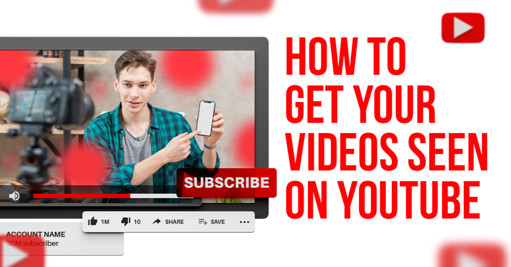 How to Get Your Videos Seen on YouTube
